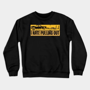 I Hate Pulling Out Crewneck Sweatshirt